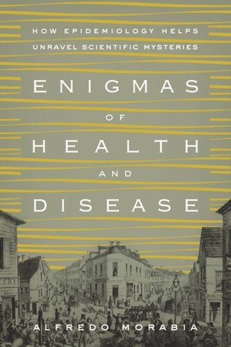 Enigmas Of Health And Disease How Epidemiology Helps Unravel Scientific Mysteries Pilot Project Ebook Available To Selected Us Libraries Only Alfredo Morabia