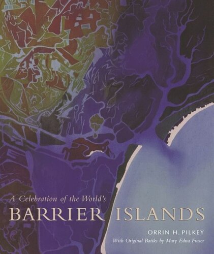 A Celebration Of The Worlds Barrier Islands Orrin H Pilkey Mary Edna Fraser