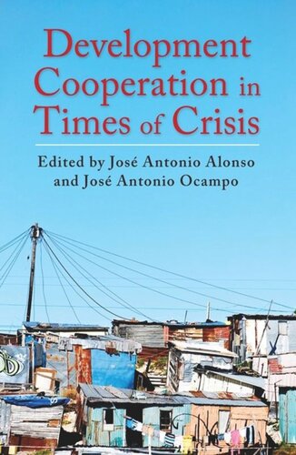 Development Cooperation In Times Of Crisis José Antonio Alonso Editor José Antonio Ocampo Editor