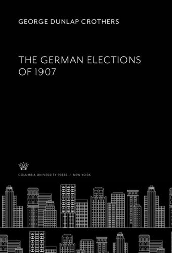 The German Elections Of 1907 George Dunlap Crothers