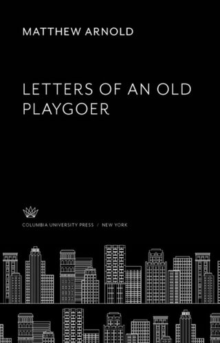 Letters Of An Old Playgoer Matthew Arnold Brander Matthews