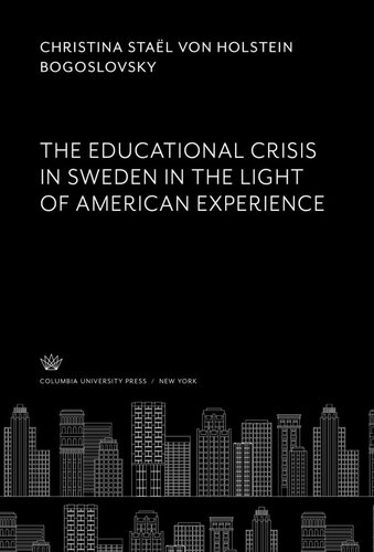The Educational Crisis In Sweden In The Light Of American Experience Christina Stal Von Holstein Bogoslovsky