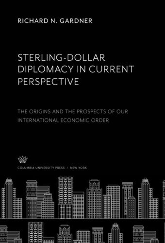 Sterlingdollar Diplomacy In Current Perspective The Origins And The Prospects Of Our International Economic Order Richard N Gardner