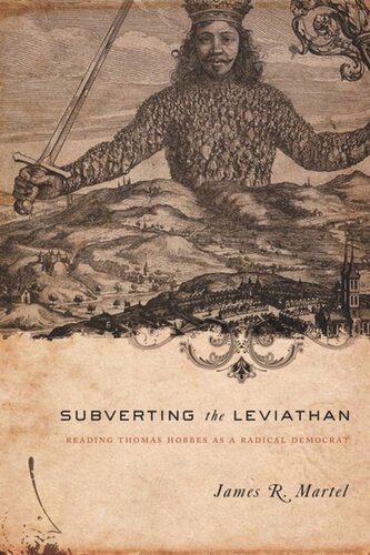 Subverting The Leviathan Reading Thomas Hobbes As A Radical Democrat James Martel