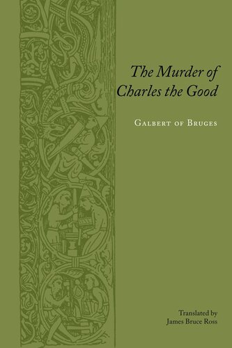 The Murder Of Charles The Good Galbertof Bruges Editor James Bruce Ross Editor