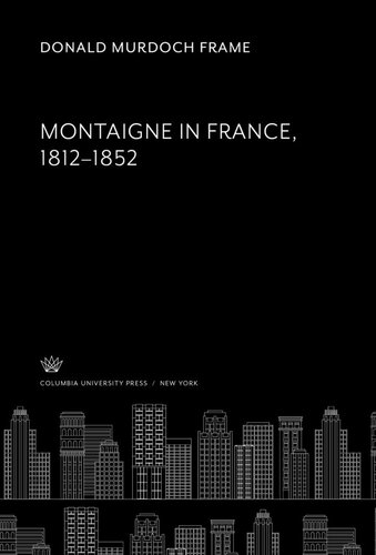 Montaigne In France 18121852 Donald Murdoch Frame