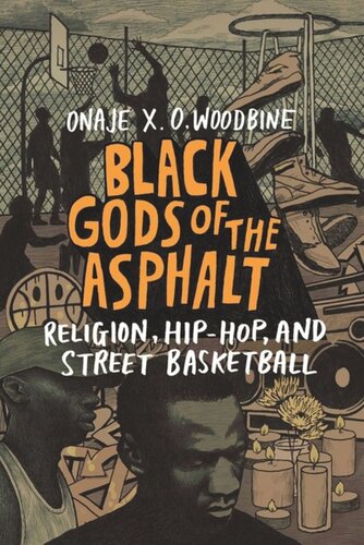 Black Gods Of The Asphalt Religion Hiphop And Street Basketball Onaje X O Woodbine
