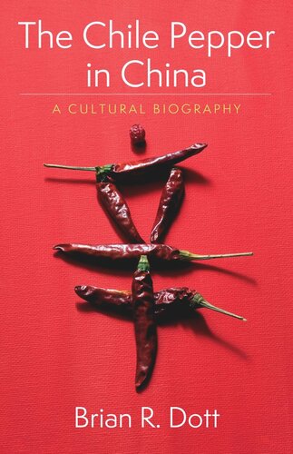 The Chile Pepper In China A Cultural Biography Brian R Dott