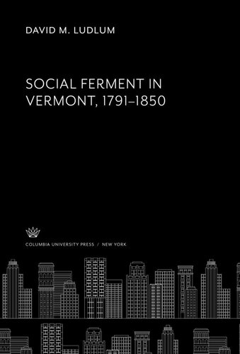 Social Ferment In Vermont 17911850 David M Ludlum