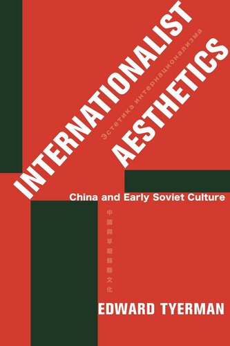 Internationalist Aesthetics China And Early Soviet Culture Edward Tyerman