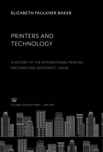 Printers And Technology A History Of The International Printing Pressmen And Assistants Union Elizabeth Faulkner Baker