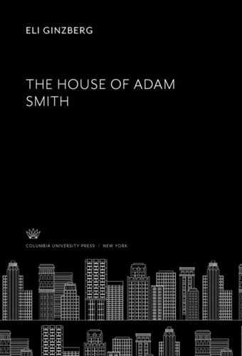 The House Of Adam Smith Eli Ginzberg