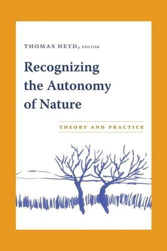 Recognizing The Autonomy Of Nature Theory And Practice Thomas Heyd Editor