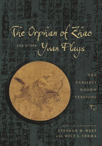 The Orphan Of Zhao And Other Yuan Plays The Earliest Known Versions Stephen West Editor Wilt Idema Editor