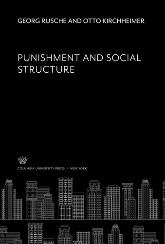 Punishment And Social Structure Georg Rusche Otto Kirchheimer Thorsten Sellin