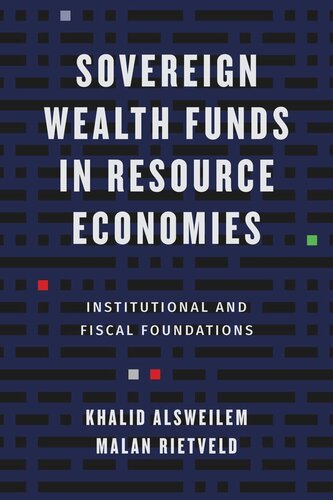 Sovereign Wealth Funds In Resource Economies Institutional And Fiscal Foundations Khalid Alsweilem Malan Rietveld