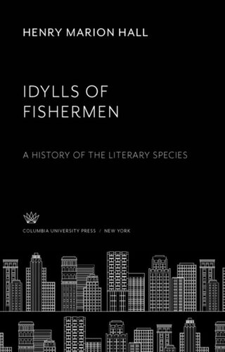 Idylls Of Fishermen A History Of The Literary Species Henry Marion Hall