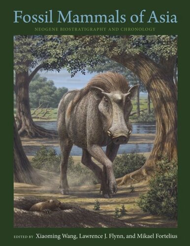 Fossil Mammals Of Asia Neogene Biostratigraphy And Chronology Xiaoming Wang Editor Lawrence Flynn Editor Mikael Fortelius Editor