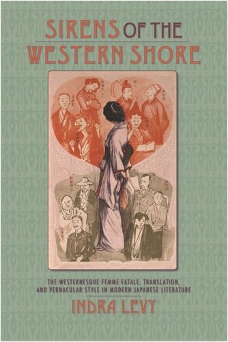Sirens Of The Western Shore The Westernesque Femme Fatale Translation And Vernacular Style In Modern Japanese Literature Indra Levy