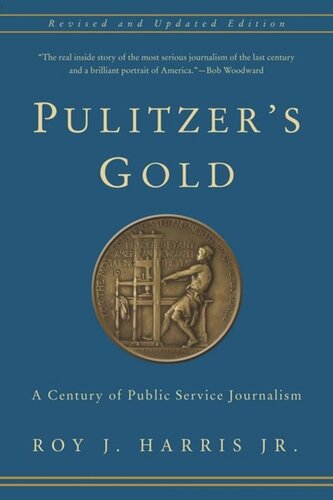 Pulitzers Gold A Century Of Public Service Journalism Revised And Updated Edition Roy Harris