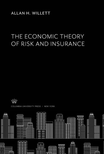 The Economic Theory Of Risk And Insurance Allan H Willett