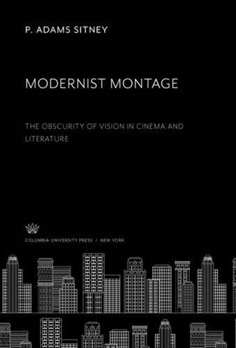 Modernist Montage The Obscurity Of Vision In Cinema And Literature P Adams Sitney