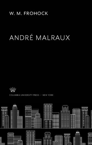 André Malraux W M Frohock