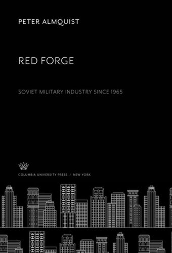 Red Forge Soviet Military Industry Since 1965 Peter Almquist