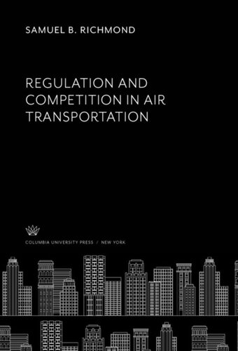Regulation And Competition In Air Transportation Samuel B Richmond