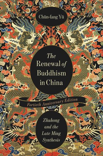 The Renewal Of Buddhism In China Zhuhong And The Late Ming Synthesis Chnfang Y Daniel B Stevenson