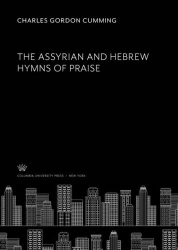 The Assyrian And Hebrew Hymns Of Praise Charles Gordon Cumming