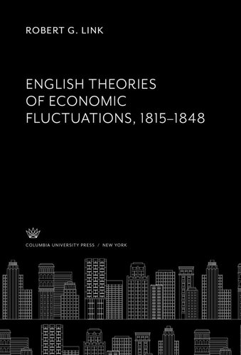English Theories Of Economic Fluctuations 18151848 Robert G Link