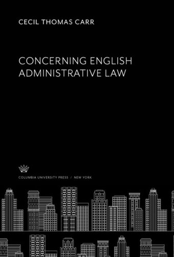 Concerning English Administrative Law Cecil Thomas Carr