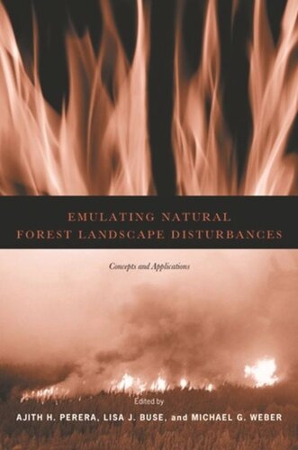 Emulating Natural Forest Landscape Disturbances Concepts And Applications Ajith Perera Editor Lisa Buse Editor Michael Weber Editor