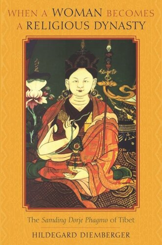 When A Woman Becomes A Religious Dynasty The Samding Dorje Phagmo Of Tibet Hildegard Diemberger Marilyn Strathern