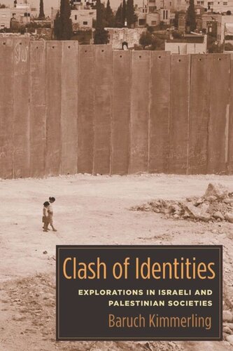 Clash Of Identities Explorations In Israeli And Palestinian Societies Baruch Kimmerling