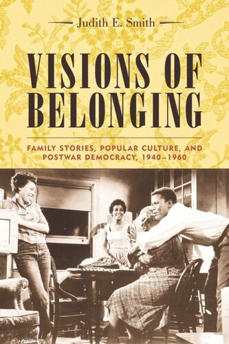 Visions Of Belonging Family Stories Popular Culture And Postwar Democracy 19401960 Judith Smith