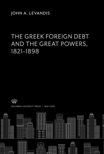 The Greek Foreign Debt And The Great Powers 18211898 John A Levandis