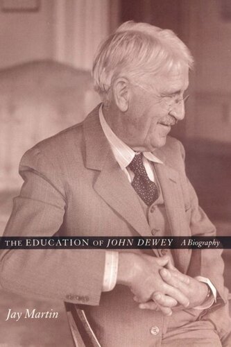 The Education Of John Dewey A Biography Jay Martin