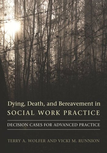 Dying Death And Bereavement In Social Work Practice Decision Cases For Advanced Practice Terry Wolfer Vicki Runnion