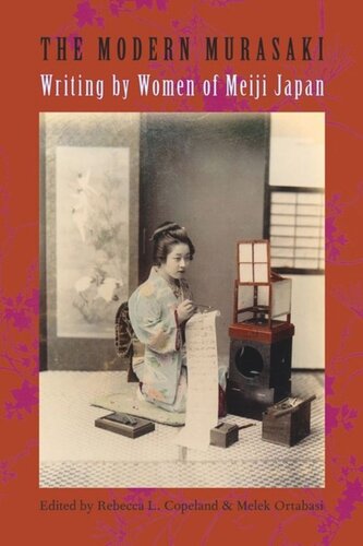 The Modern Murasaki Writing By Women Of Meiji Japan Rebecca Copeland Editor Melek Ortabasi Editor