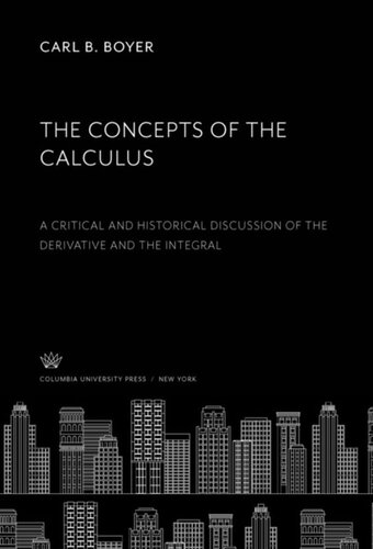 The Concepts Of The Calculus A Critical And Historical Discussion Of The Derivative And The Integral Carl B Boyer