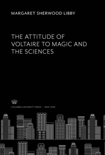 The Attitude Of Voltaire To Magic And The Sciences Margaret Sherwood Libby