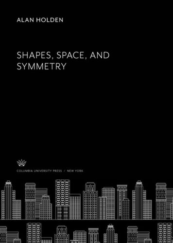 Shapes Space And Symmetry Alan Holden Doug Kendall
