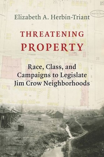 Threatening Property Race Class And Campaigns To Legislate Jim Crow Neighborhoods Elizabeth A Herbintriant