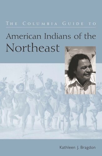 The Columbia Guide To American Indians Of The Northeast Kathleen Bragdon