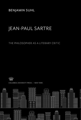 Jeanpaul Sartre The Philosopher As A Literary Critic Benjamin Suhl