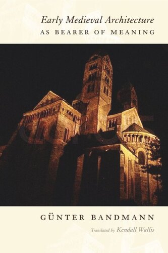 Early Medieval Architecture As Bearer Of Meaning Gunter Bandmann Kendall Wallis Hans Bker