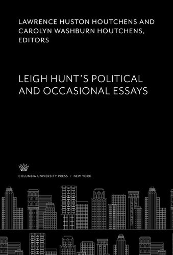 Leigh Hunts Political And Occasional Essays Lawrence Huston Houtchens Editor Carolyn Washburn Houtchens Editor Carl R Woodring Editor