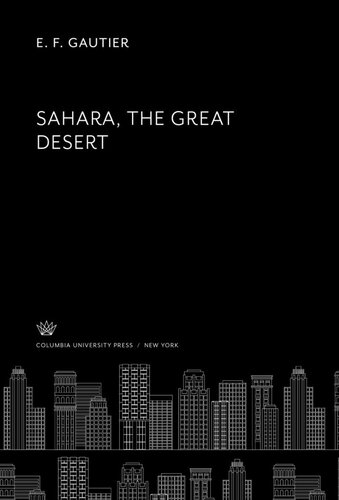 Sahara The Great Desert E F Gautier Dorothy Ford Mayhew Douglas Johnson